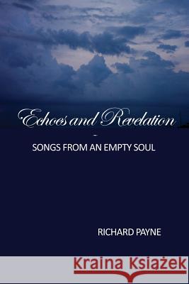 Echoes and Revelation: Songs From an Empty Soul Johnson, Carol Ann 9781539336631 Createspace Independent Publishing Platform