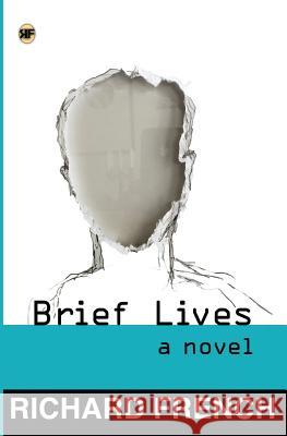 Brief Lives Richard French Zack Pospieszynski 9781539336792 Createspace Independent Publishing Platform