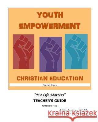 Youth Empowerment Christian Education: Teacher's Guide Msed Phd Dr Kathlyn Barrett Layne Msed Mth Rev Waldena Anita Boachie 9781539337324 Createspace Independent Publishing Platform