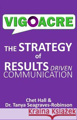 Vigoacre: an efficient and effective approach for results driven communicaiton Seagraves-Robinson, Tanya 9781539337409