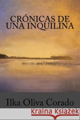 Crónicas de una Inquilina Oliva Corado, Ilka 9781539337898 Createspace Independent Publishing Platform