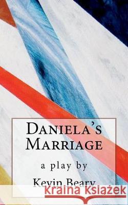 Daniela's Marriage Kevin Beary 9781539338369 Createspace Independent Publishing Platform