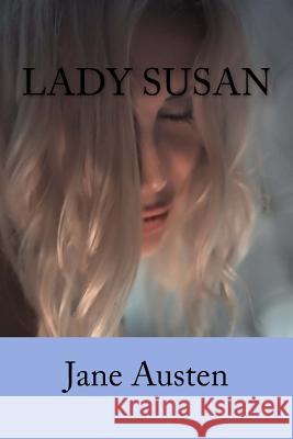 Lady Susan Jane Austen 9781539340607 Createspace Independent Publishing Platform