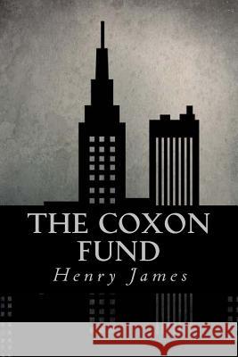 The Coxon Fund Henry James Editorial Oneness 9781539342373 Createspace Independent Publishing Platform