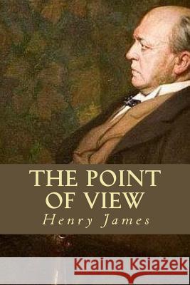 The Point of View Henry James Editorial Oneness 9781539342670 Createspace Independent Publishing Platform