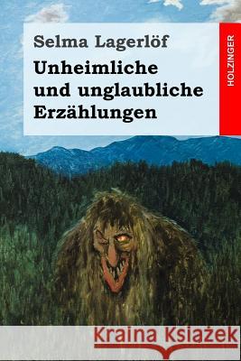 Unheimliche und unglaubliche Erzählungen Klaiber-Gottschau, Pauline 9781539342939 Createspace Independent Publishing Platform