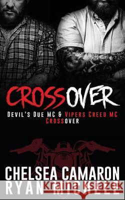 Crossover: Devil's Due MC and Vipers Creed MC Prequel Ryan Michele Chelsea Camaron 9781539343349 Createspace Independent Publishing Platform