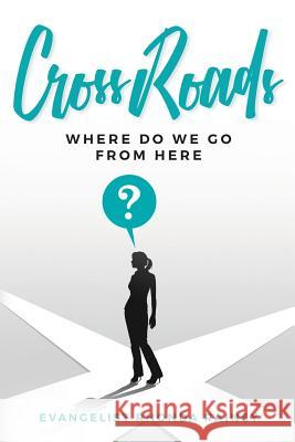 CrossRoads: Where Do We Go From Here Rainey, Evangelist Rhonda 9781539344124 Createspace Independent Publishing Platform