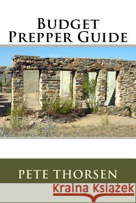 Budget Prepper Guide Pete Thorsen 9781539344230