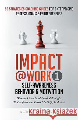 Impact@Work Vol1: Self-Awareness Behavior & Motivation Mehdwan, Bobby 9781539344414 Createspace Independent Publishing Platform