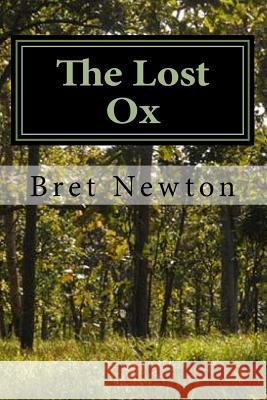 The Lost Ox Bret Newton 9781539344841 Createspace Independent Publishing Platform