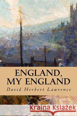 England, My England David Herbert Lawrence Editorial Oneness 9781539344902 Createspace Independent Publishing Platform