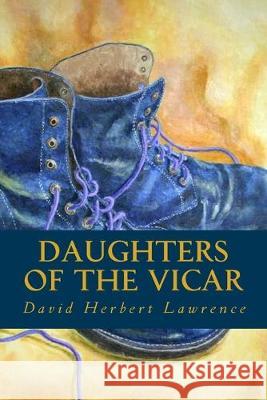 Daughters of the Vicar Editorial Oneness David Herbert Lawrence 9781539345640 Createspace Independent Publishing Platform