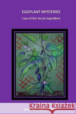 Eggplant Mysteries: Case of the secret ingredient Sudhalter, Vivian 9781539348344 Createspace Independent Publishing Platform