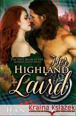 Her Highland Laird: Book One of the Norman Ladies Series Hannah West 9781539349372 Createspace Independent Publishing Platform