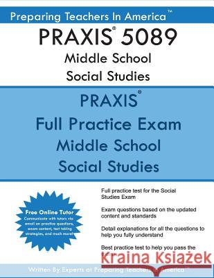 PRAXIS 5089 Middle School Social Studies: PRAXIS II 5089 Middle School Social Studies America, Preparing Teachers in 9781539349600 Createspace Independent Publishing Platform