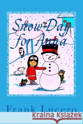 Snow Day for Anna Frank Lucero 9781539350989 Createspace Independent Publishing Platform