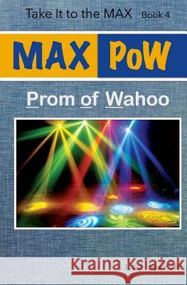 MAX PoW: Prom of Wahoo Smyth, Lee 9781539351153 Createspace Independent Publishing Platform