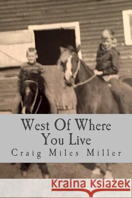 West Of Where You Live Miller, Craig Miles 9781539351535