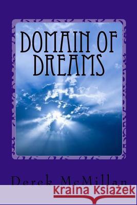 Domain of Dreams MR Derek McMillan Mrs Angela McMillan 9781539351900 Createspace Independent Publishing Platform