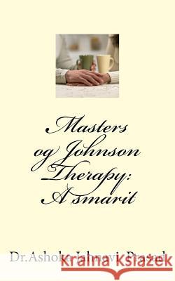 Masters og Johnson Therapy: A smarit Ashoka Jahnavi Prasad 9781539352020 Createspace Independent Publishing Platform