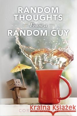 Random Thoughts From a Random Guy Duran, Cory S. 9781539353195