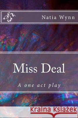 Miss Deal: A one act play Natia Wynn 9781539357322 Createspace Independent Publishing Platform