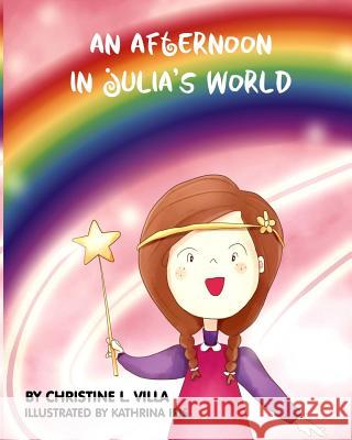 An Afternoon in Julia's World Christine L. Villa 9781539357636