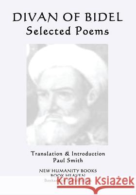 Divan of Bidel: Selected Poems Bidel                                    Paul Smith 9781539358633 Createspace Independent Publishing Platform