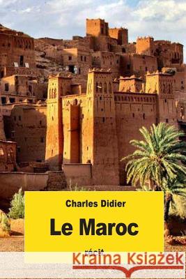 Le Maroc Charles Didier 9781539358831 Createspace Independent Publishing Platform