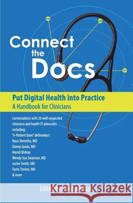 Connect the Docs: Put Digital Health into Practice: A Handbook for Clinicians Johnson, Jared 9781539358930