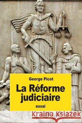 La Réforme judiciaire Picot, George 9781539358978