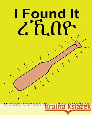 I Found It: Children's Picture Book English-Tigrinya (Bilingual Edition) (www.rich.center) Carlson, Kevin 9781539359739 Createspace Independent Publishing Platform