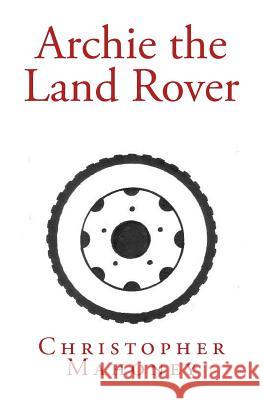 Archie the Land Rover Christopher Mahoney 9781539360346