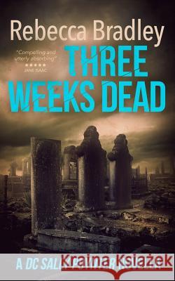 Three Weeks Dead: A DC Sally Poynter Novella Rebeca Bradley 9781539361008 Createspace Independent Publishing Platform