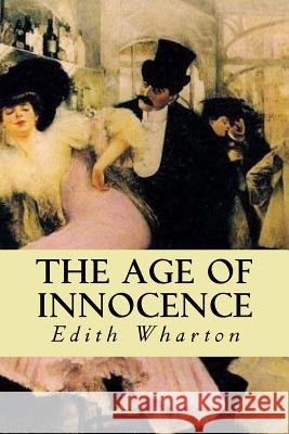 The Age of Innocence Edith Wharton Editorial Oneness 9781539361794 Createspace Independent Publishing Platform