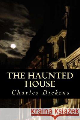 The Haunted House Charles Dickens Editorial Oneness 9781539361831 Createspace Independent Publishing Platform