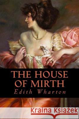 The House of Mirth Edith Wharton Editorial Oneness 9781539361862 Createspace Independent Publishing Platform