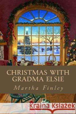 Christmas with Gradma Elsie Martha Finley Editorial Oneness 9781539361879 Createspace Independent Publishing Platform