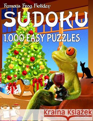 Famous Frog Holiday Sudoku 1,000 Easy Puzzles: Don't Be Bored Over The Holidays, Do Sudoku! Makes A Great Gift Too. Croker, Dan 9781539364269
