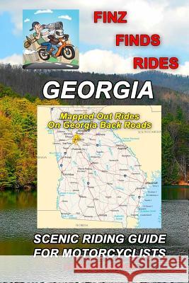 Finz Finds Scenic Rides In Georgia Finzelber, Steve Finz 9781539364894 Createspace Independent Publishing Platform