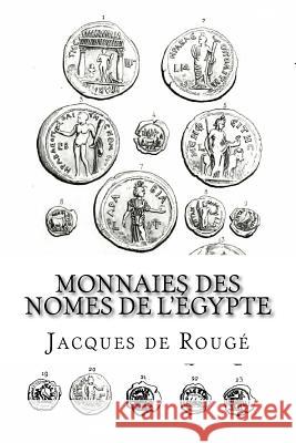 Monnaies des nomes de l'Égypte De Rouge, Jacques 9781539364962 Createspace Independent Publishing Platform