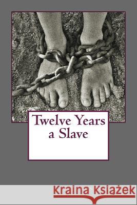 Twelve Years a Slave Solomon Northup 9781539366713 Createspace Independent Publishing Platform