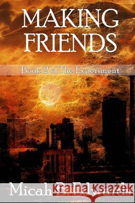 Making Friends Micah B. Edwards 9781539368144 Createspace Independent Publishing Platform