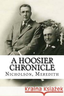 A Hoosier Chronicle Nicholson Meredith Hollybooks 9781539368304 Createspace Independent Publishing Platform