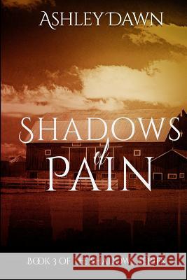 Shadows of Pain Ashley Dawn 9781539368649 Createspace Independent Publishing Platform