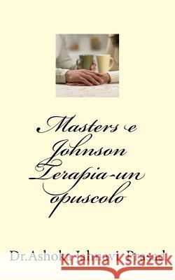 Masters e Johnson Terapia-un opuscolo Ashoka Jahnavi Prasad 9781539371649 Createspace Independent Publishing Platform