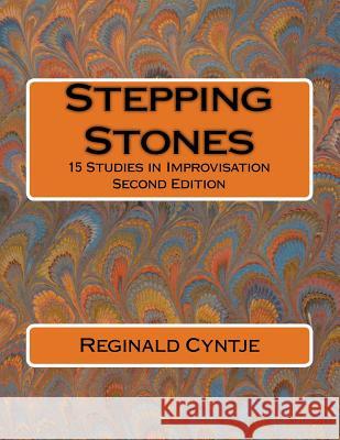 Stepping Stones: 15 Studies in Improvisation Reginald Cyntje 9781539373360 Createspace Independent Publishing Platform