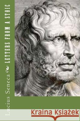 Letters from a Stoic Lucius Seneca 9781539377047