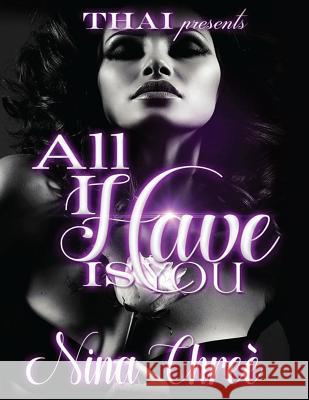All I Have Is You Nina Chree 9781539377511 Createspace Independent Publishing Platform